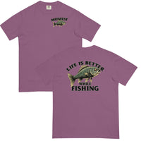Life Is Better While Fishing Comfort T