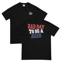 Merica Bad Day To Be a Beer Comfort T