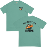 Life is Better While Boating Comfort T