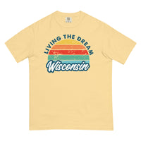 Livin' The Dream Wisconsin Comfort T