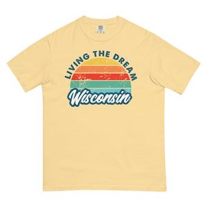 Livin' The Dream Wisconsin Comfort T