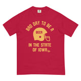 Bad Day to Be A Beer Iowa Comfort T
