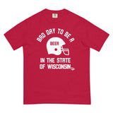 Bad Day to Be A Beer Wisconsin Comfort T