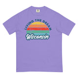 Livin' The Dream Wisconsin Comfort T