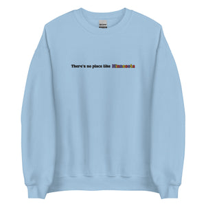 Embroidered Theres No Place Like Minnesota Sweatshirt