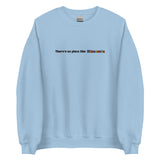 Embroidered Theres No Place Like Minnesota Sweatshirt