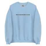 Embroidered Theres No Place Like South Dakota Sweatshirt