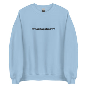 Embroidered Whaddayaknow Crewneck