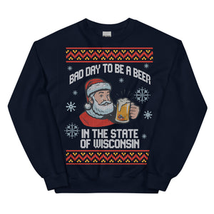 Bad Day to be a Beer Wisconsin - Ugly Sweater