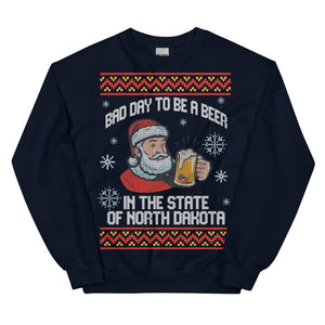 Bad Day to be a Beer North Dakota - Ugly Sweater