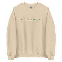 Embroidered Theres No Place Like Wisconsin Sweatshirt