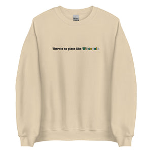 Embroidered Theres No Place Like Wisconsin Sweatshirt