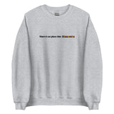 Embroidered Theres No Place Like Minnesota Sweatshirt