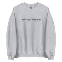 Embroidered Theres No Place Like Missouri Sweatshirt