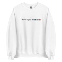 Embroidered Theres No Place Like Missouri Sweatshirt