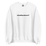 Embroidered Whaddayaknow Crewneck