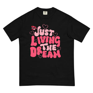 Just Living the Dream Valentines Comfort T