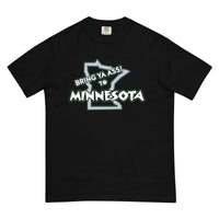 Bring Ya A** to Minnesota Comfort T
