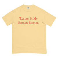 Taylor Is My Roman Empire Comfort T