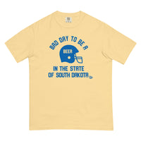 Bad Day to Be A Beer South Dakota Comfort T