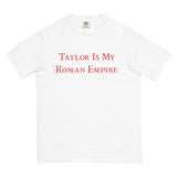 Taylor Is My Roman Empire Comfort T