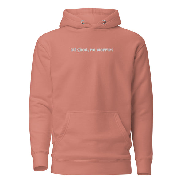 Embroidered All Good, No Worries Hoodie