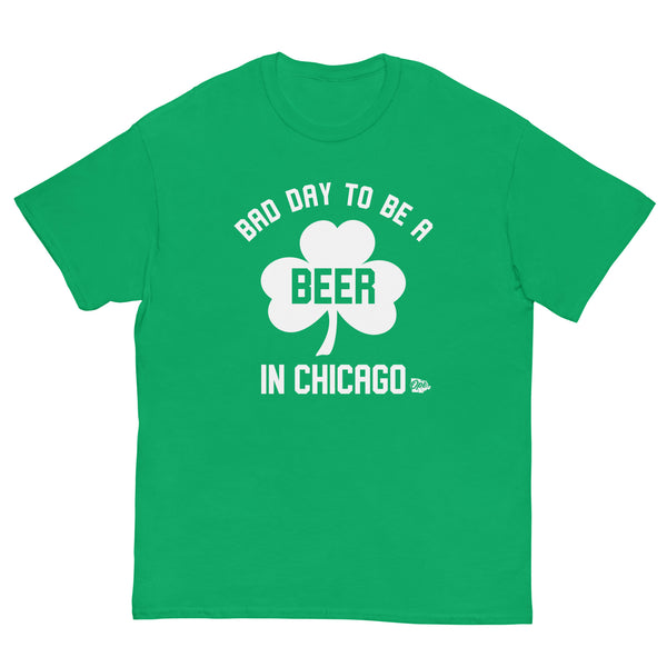 Bad Day to be a Beer in Chicago on St. Paddy's Day T